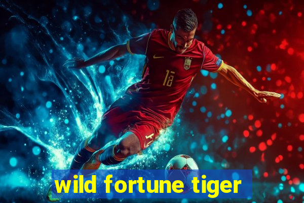 wild fortune tiger